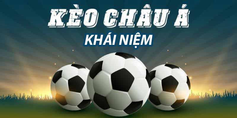 Khái niệm kèo Châu Á là gì