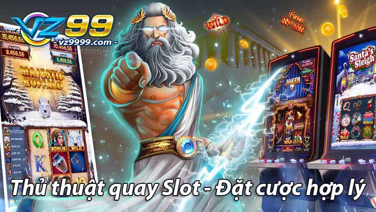 Thủ thuật quay slot đặc cược hợp lý