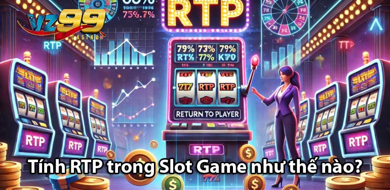 Tính RTP trong Slot Game như thế nào